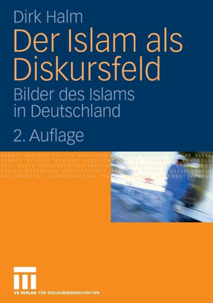 Der Islam als Diskursfeld: Bilder des Islams in Deutschland