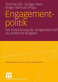 Title: Engagementpolitik: Die Entwicklung der Zivilgesellschaft als politische Aufgabe, Author: Thomas Olk