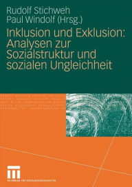 Title: Inklusion und Exklusion: Analysen zur Sozialstruktur und sozialen Ungleichheit, Author: Rudolf Stichweh