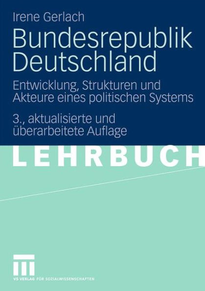 Bundesrepublik Deutschland: Entwicklung, Strukturen und Akteure eines politischen Systems