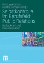 Selbstkontrolle im Berufsfeld Public Relations: Reflexionen und Dokumentation
