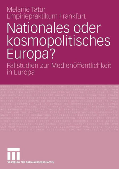 Nationales oder kosmopolitisches Europa?: Fallstudien zur Medienï¿½ffentlichkeit in Europa