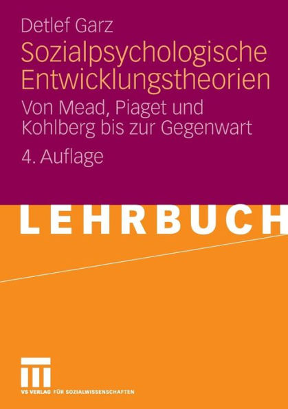 Sozialpsychologische Entwicklungstheorien: Von Mead, Piaget und Kohlberg bis zur Gegenwart