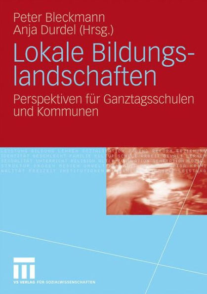 Lokale Bildungslandschaften: Perspektiven für Ganztagsschulen und Kommunen