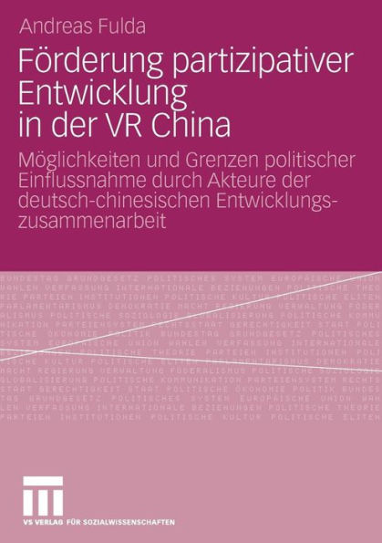 Förderung partizipativer Entwicklung in der VR China: Möglichkeiten und Grenzen politischer Einflussnahme durch Akteure der deutsch-chinesischen Entwicklungszusammenarbeit (2003-2006)