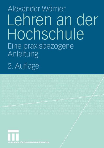 Lehren an der Hochschule: Eine praxisbezogene Anleitung