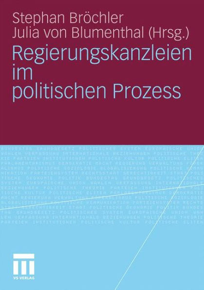 Regierungskanzleien im politischen Prozess