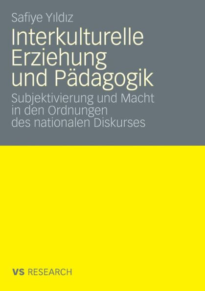 Interkulturelle Erziehung und Pädagogik: Subjektivierung und Macht in den Ordnungen des nationalen Diskurses
