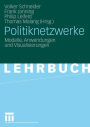 Politiknetzwerke: Modelle, Anwendungen und Visualisierungen