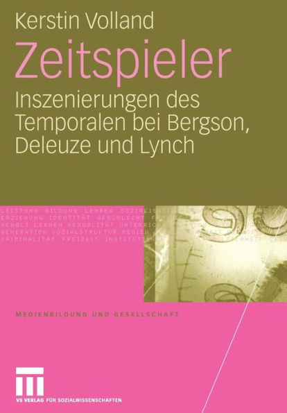 Zeitspieler: Inszenierungen des Temporalen bei Bergson, Deleuze und Lynch