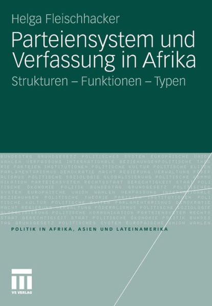 Parteiensystem und Verfassung in Afrika: Strukturen - Funktionen - Typen