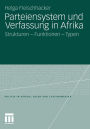 Parteiensystem und Verfassung in Afrika: Strukturen - Funktionen - Typen