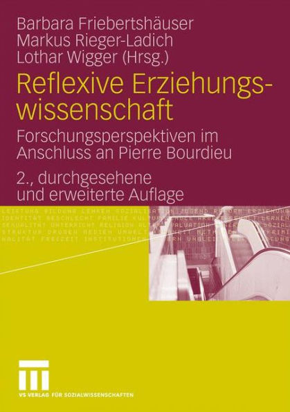 Reflexive Erziehungswissenschaft: Forschungsperspektiven im Anschluss an Pierre Bourdieu