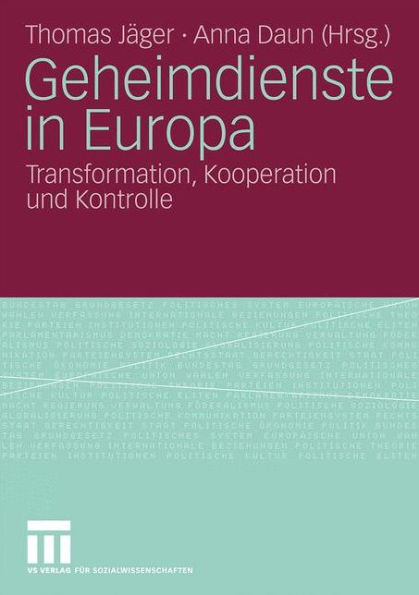 Geheimdienste in Europa: Transformation, Kooperation und Kontrolle