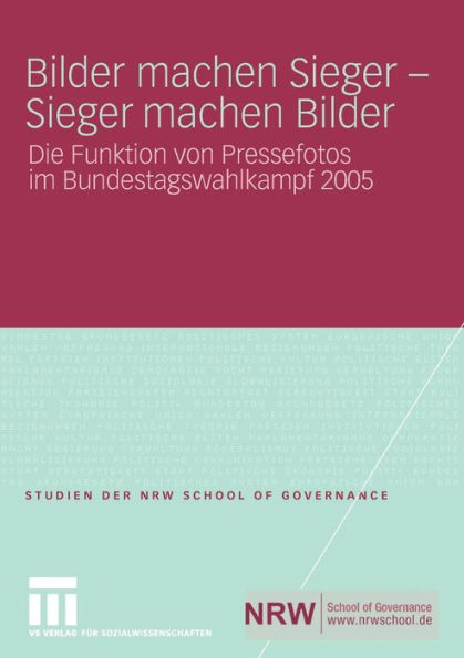 Bilder machen Sieger - Sieger machen Bilder: Die Funktion von Pressefotos im Bundestagswahlkampf 2005