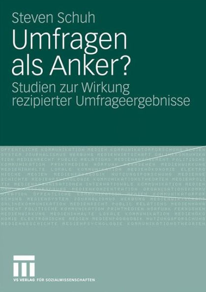 Umfragen als Anker?: Studien zur Wirkung rezipierter Umfrageergebnisse