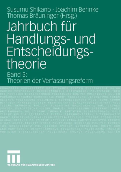 Jahrbuch für Handlungs- und Entscheidungstheorie: Band 5: Theorien der Verfassungsreform