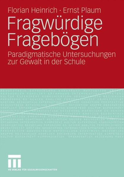 Fragwï¿½rdige Fragebï¿½gen: Paradigmatische Untersuchungen zur Gewalt in der Schule