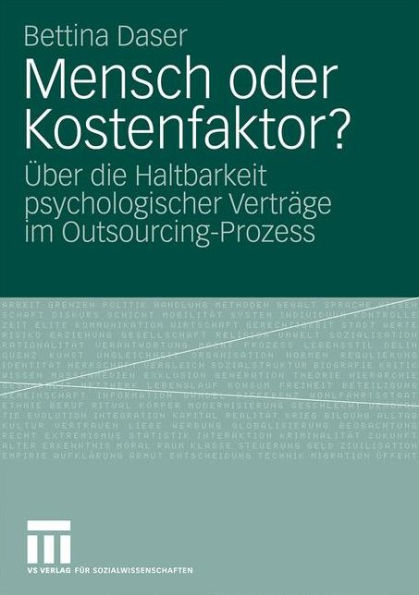 Mensch oder Kostenfaktor?: Über die Haltbarkeit psychologischer Verträge im Outsourcing-Prozess