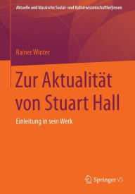 Title: Zur Aktualität von Stuart Hall: Einführung in sein Werk, Author: Rainer Winter