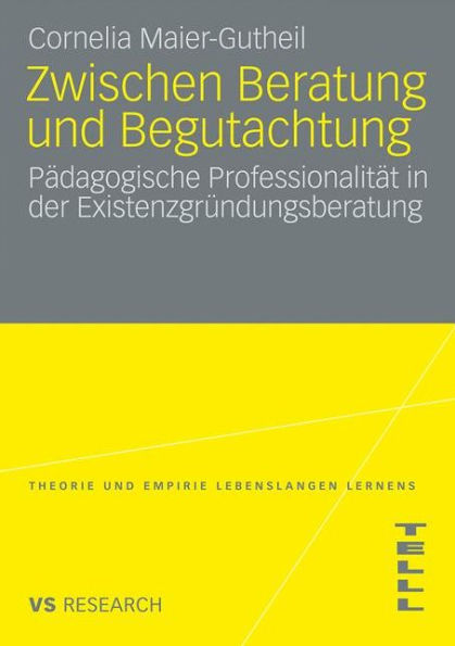 Zwischen Beratung und Begutachtung: Pädagogische Professionalität in der Existenzgründungsberatung