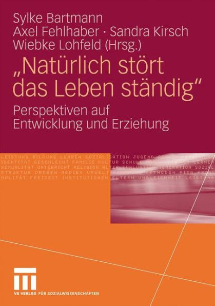 "Natürlich stört das Leben ständig": Perspektiven auf Entwicklung und Erziehung