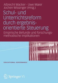 Title: Schul- und Unterrichtsreform durch ergebnisorientierte Steuerung: Empirische Befunde und forschungsmethodische Implikationen, Author: Albrecht Wacker