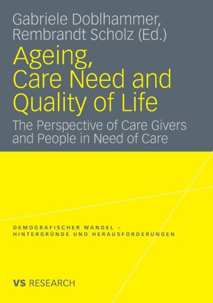 Ageing, Care Need and Quality of Life: The Perspective of Care Givers and People in Need of Care