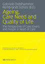 Ageing, Care Need and Quality of Life: The Perspective of Care Givers and People in Need of Care