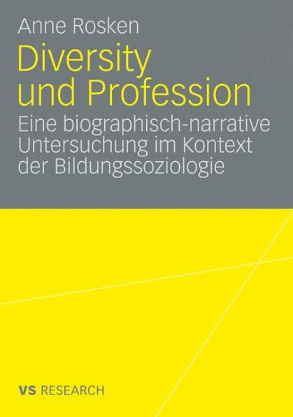 Diversity und Profession: Eine biographisch narrative Untersuchung im Kontext der Bildungssoziologie