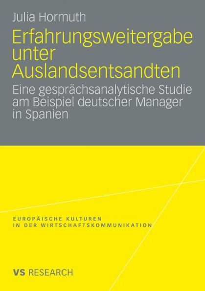 Erfahrungsweitergabe unter Auslandsentsandten: Eine gesprächsanalytische Studie am Beispiel deutscher Manager in Spanien