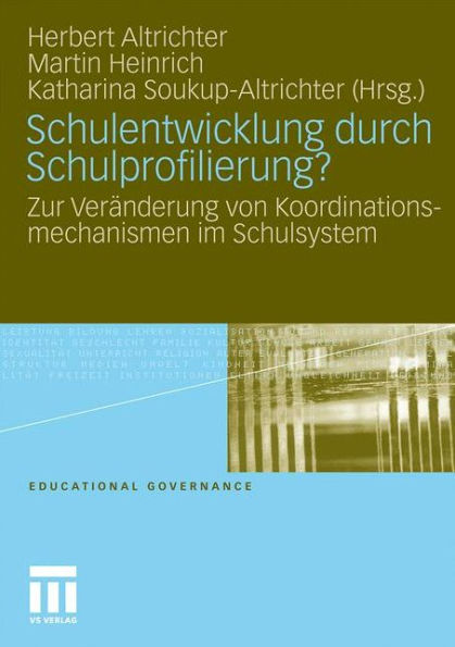 Schulentwicklung durch Schulprofilierung?: Zur Veränderung von Koordinationsmechanismen im Schulsystem