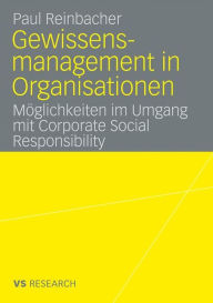 Title: Gewissensmanagement in Organisationen: Möglichkeiten im Umgang mit Corporate Social Responsibility, Author: Paul Reinbacher