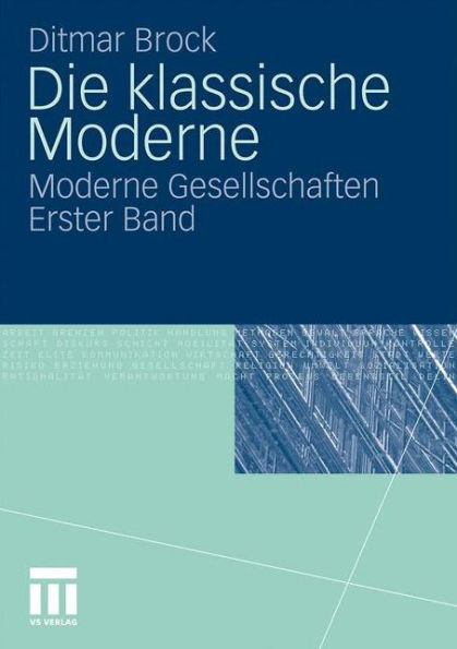 Die klassische Moderne: Moderne Gesellschaften. Erster Band