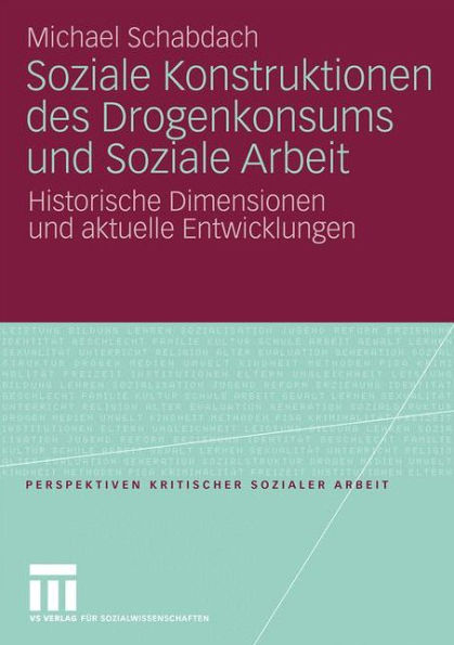 Soziale Konstruktionen des Drogenkonsums und Soziale Arbeit: Historische Dimensionen und aktuelle Entwicklungen