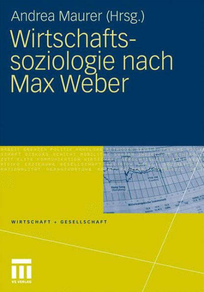 Wirtschaftssoziologie nach Max Weber: Gesellschaftstheoretische Perspektiven und Analysen der Wirtschaft