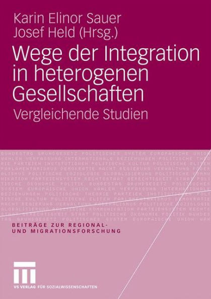 Wege der Integration in heterogenen Gesellschaften: Vergleichende Studien