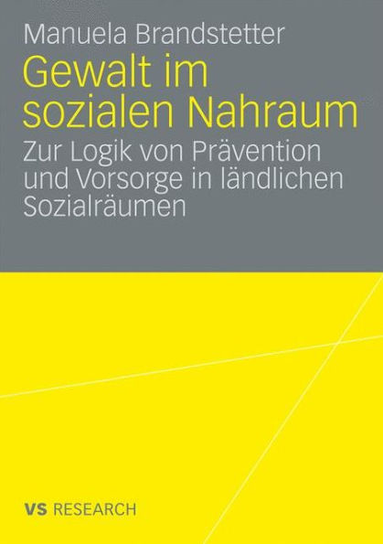 Gewalt im sozialen Nahraum: Die Logik von Prävention in ländlichen Sozialräumen