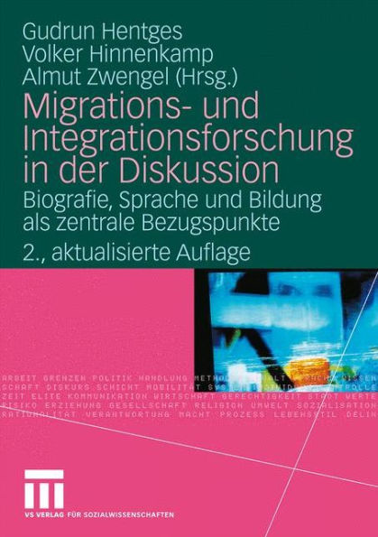Migrations- und Integrationsforschung in der Diskussion: Biografie, Sprache und Bildung als zentrale Bezugspunkte