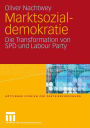 Marktsozialdemokratie: Die Transformation von SPD und Labour Party