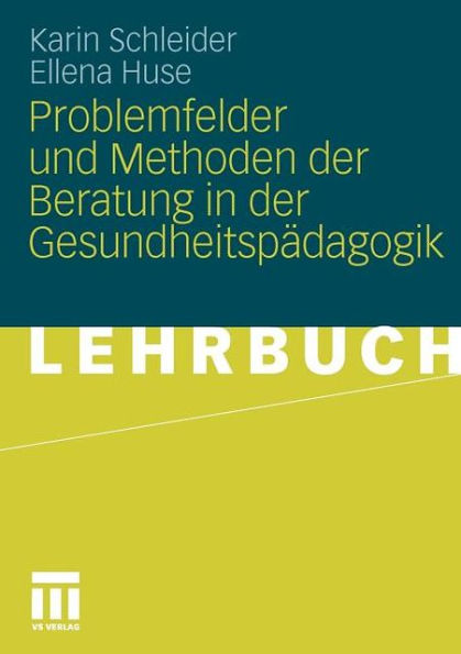 Problemfelder und Methoden der Beratung in der Gesundheitspädagogik