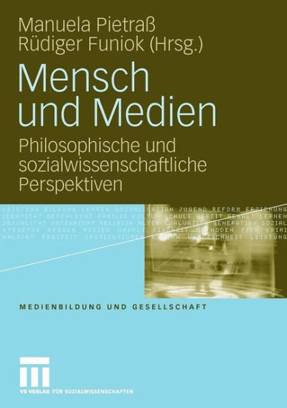 Mensch und Medien: Philosophische und sozialwissenschaftliche Perspektiven