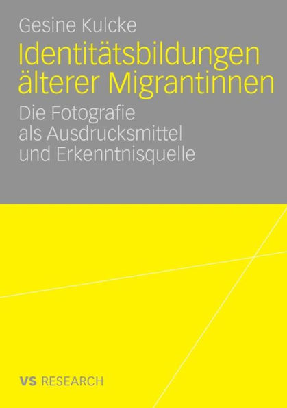 Identitätsbildungen älterer Migrantinnen: Die Fotografie als Ausdrucksmittel und Erkenntnisquelle