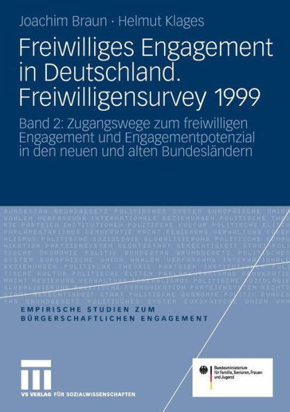 Freiwilliges Engagement in Deutschland.Freiwilligensurvey 1999: Ergebnisse der Repräsentativerhebung zu Ehrenamt, Freiwilligenarbeit und bürgerschaftlichem Engagement Band 2: Zugangswege zum freiwilligen Engagement und Engagementpotenzial in den neuen und