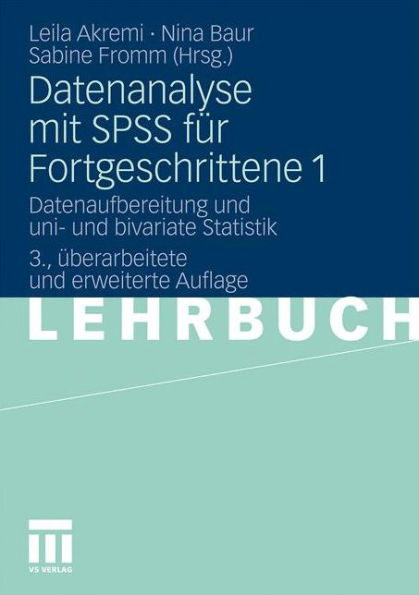 Datenanalyse mit SPSS für Fortgeschrittene 1: Datenaufbereitung und uni- und bivariate Statistik