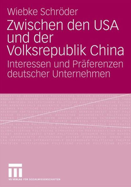 Zwischen den USA und der Volksrepublik China: Interessen und Präferenzen deutscher Unternehmen