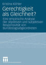 Gerechtigkeit als Gleichheit?: Eine empirische Analyse der objektiven und subjektiven Responsivität von Bundestagsabgeordneten