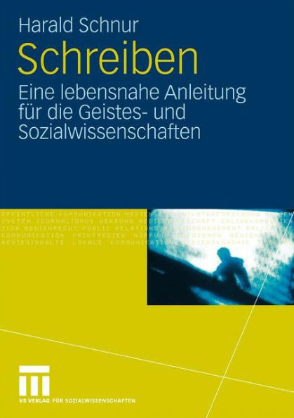 Schreiben: Eine lebensnahe Anleitung für die Geistes- und Sozialwissenschaften