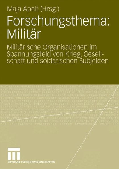 Forschungsthema: Militär: Militärische Organisationen im Spannungsfeld von Krieg, Gesellschaft und soldatischen Subjekten