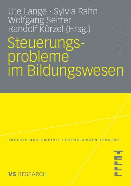 Steuerungsprobleme im Bildungssystem: Theoretische Probleme, strategische Ansätze, empirische Befunde